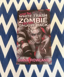 How the White Trash Zombie Got Her Groove Back