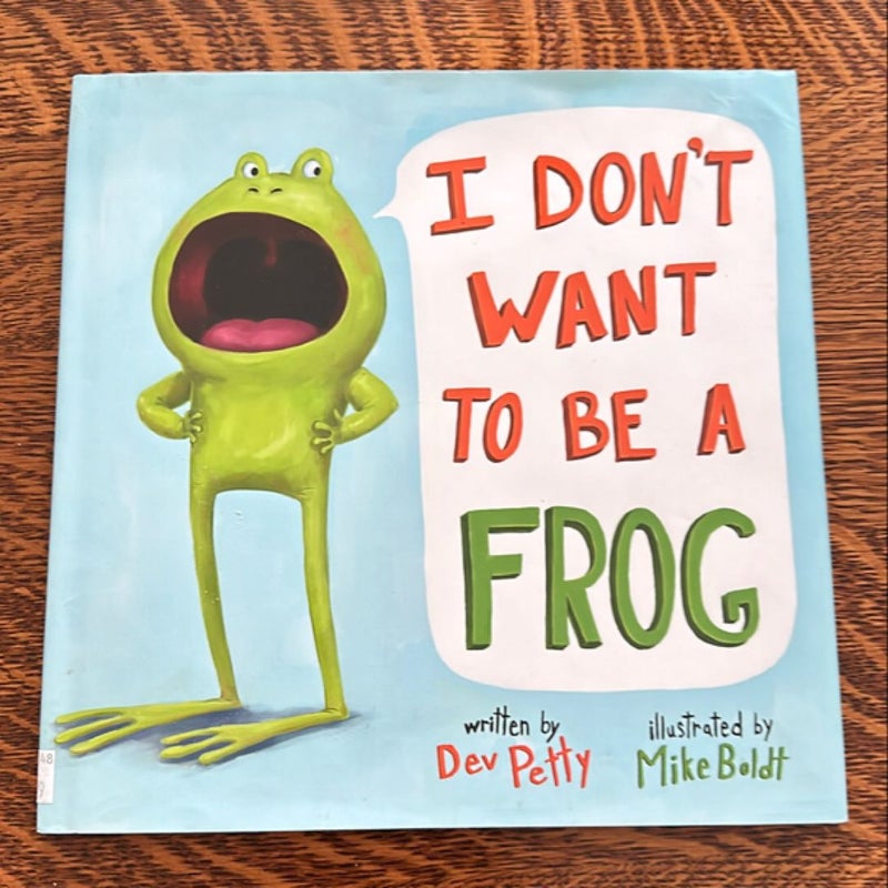 I Don't Want to Be a Frog