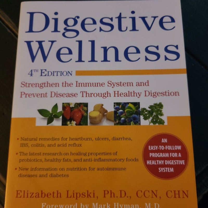 Digestive Wellness: Strengthen the Immune System and Prevent Disease Through Healthy Digestion, Fourth Edition