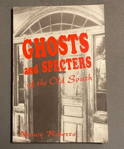 Ghosts and Specters of the Old South