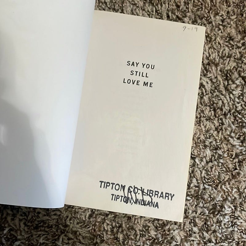 Say You Still Love Me [LIBRARY BINDING]