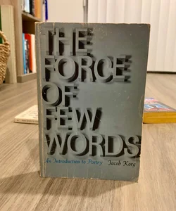 The Force of Few Words: An Introduction to Poetry