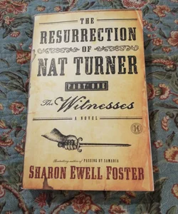 The Resurrection of Nat Turner, Part 1: the Witnesses