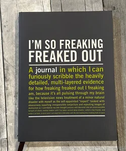 I’m so freaking freaked out Journal