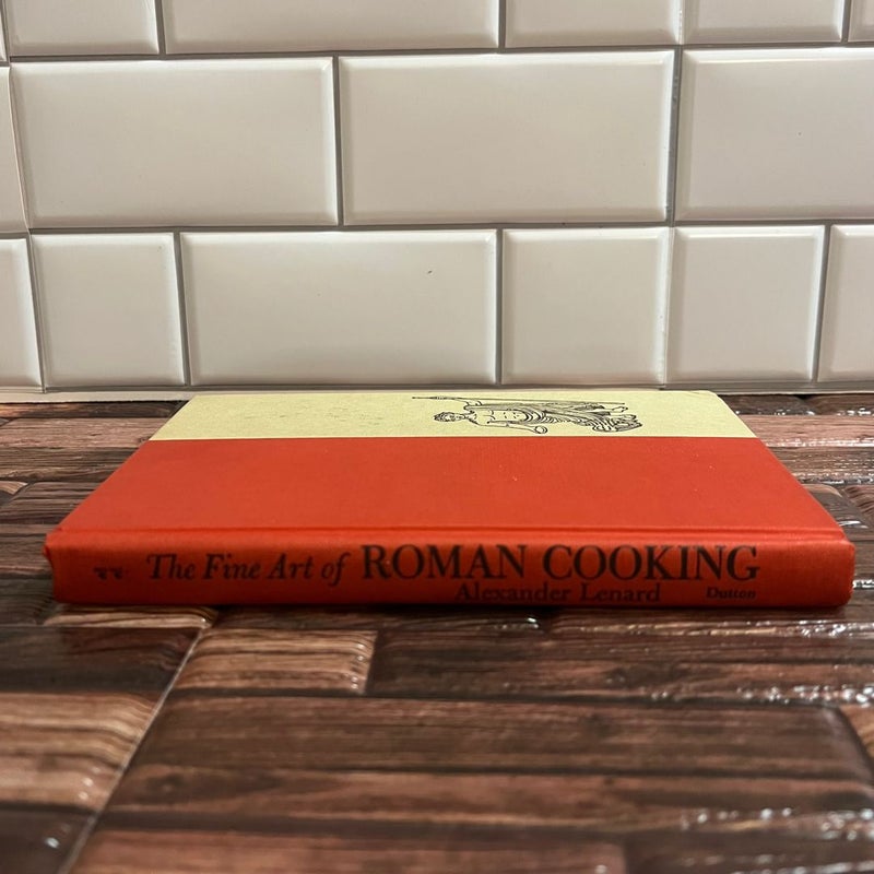 Alexander LENARD / The Fine Art of Roman Cooking 1st Edition 1966