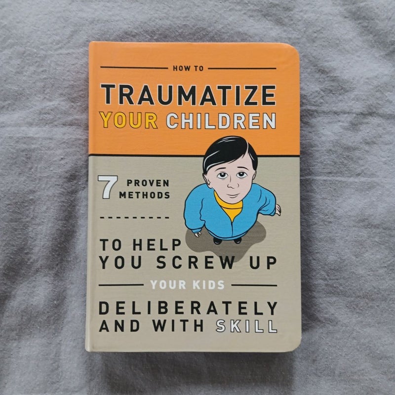 How To Tramatize Your Children 