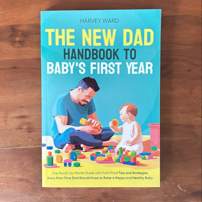 The New Dad Handbook to Baby's First Year