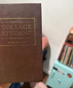 Stuff Every College Student Should Know