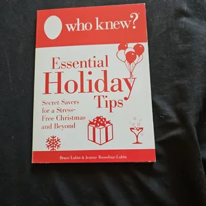 Who Knew? Essential Holiday Tips