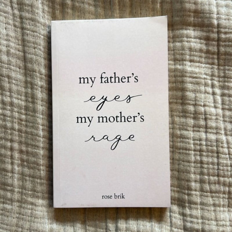 My Father’s Eyes My Mother’s Rage