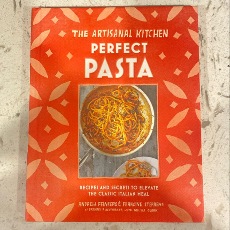 The Artisanal Kitchen: Perfect Pasta