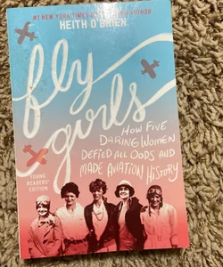 Fly Girls (Young Readers' Edition)