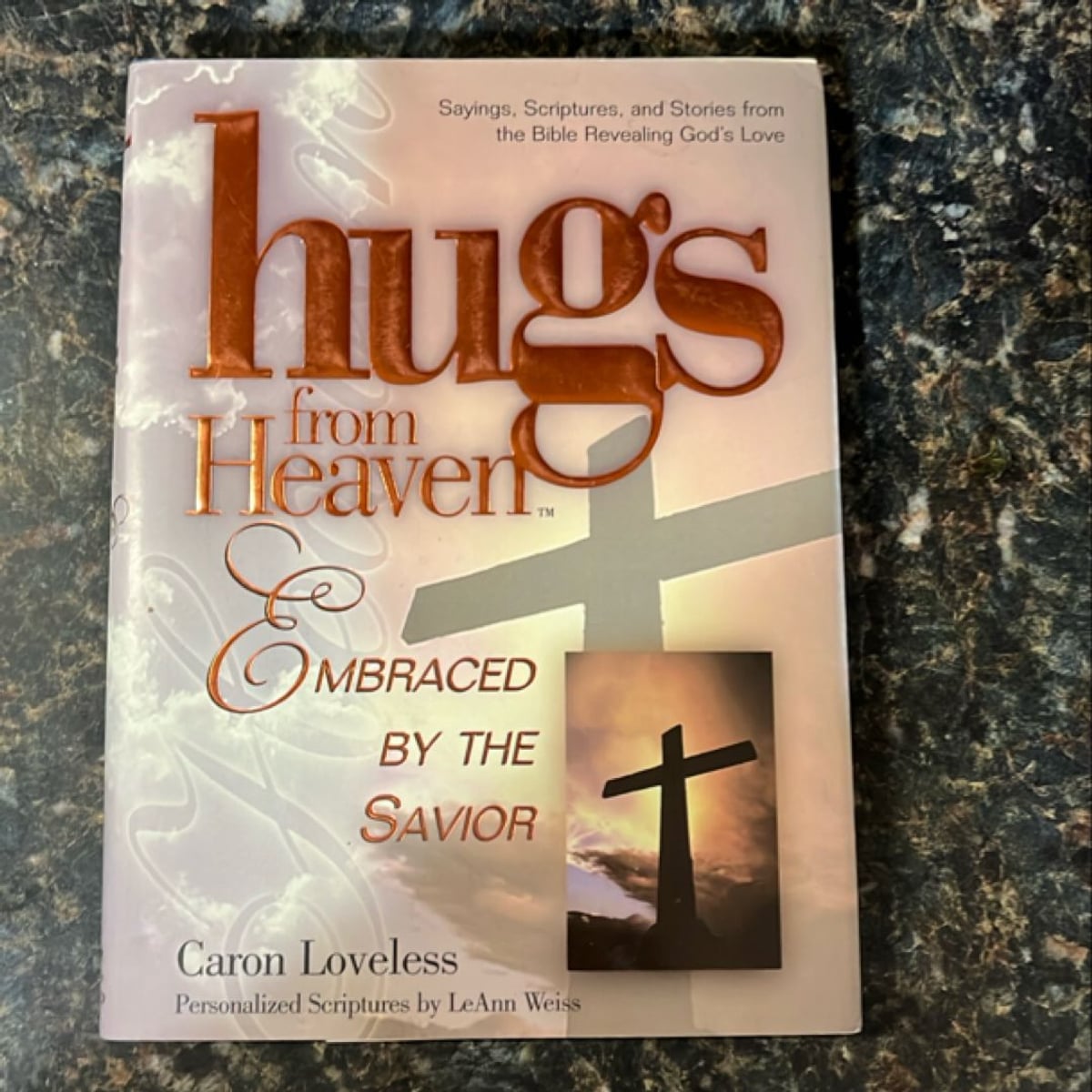 Hugs from Heaven, Embraced by the Savior by Caron Chandler Loveless