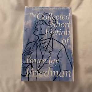 The Collected Short Fiction of Bruce Jay Friedman