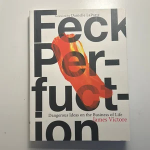 Feck Perfuction: Dangerous Ideas on the Business of Life (Business Books, Graphic Design Books, Books on Success)
