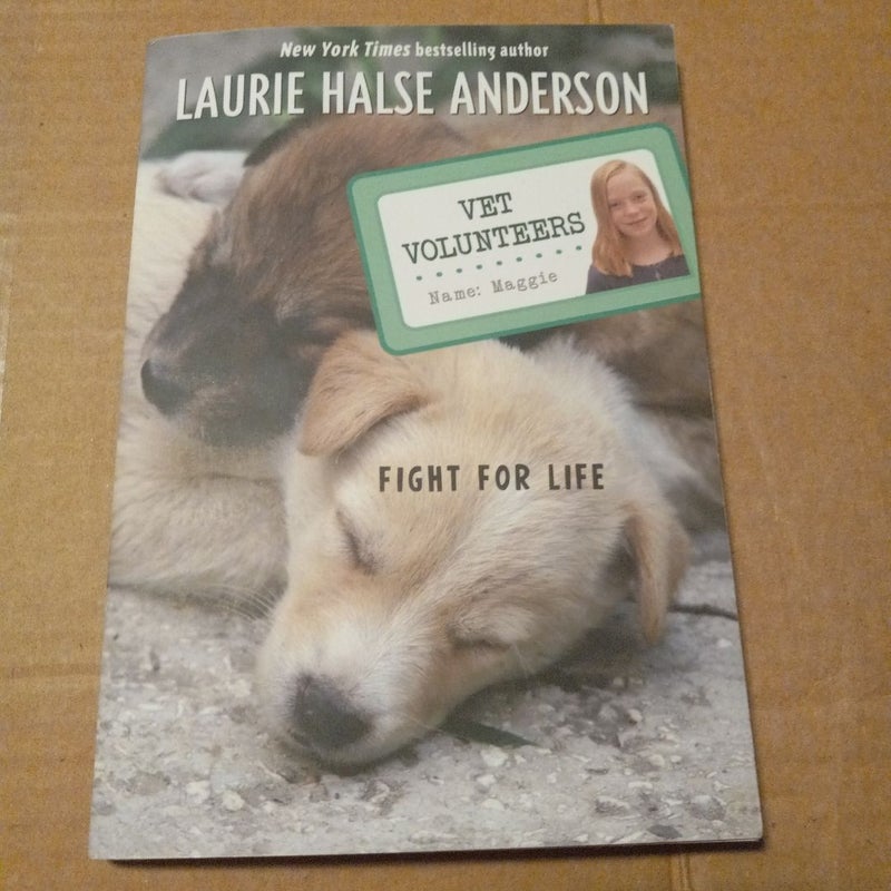 Vet Volunteers Fight for Life by Laurie Halse Anderson