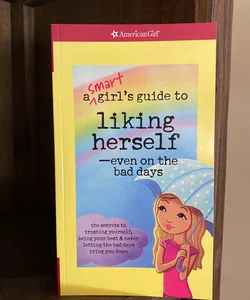 New-A Smart Girl's Guide to Liking Herself - Even on the Bad Days