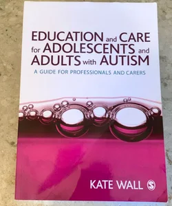 Education and Care for Adolescents and Adults with Autism