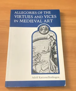 Allegories Of The Virtues And Vices In Medieval Art 