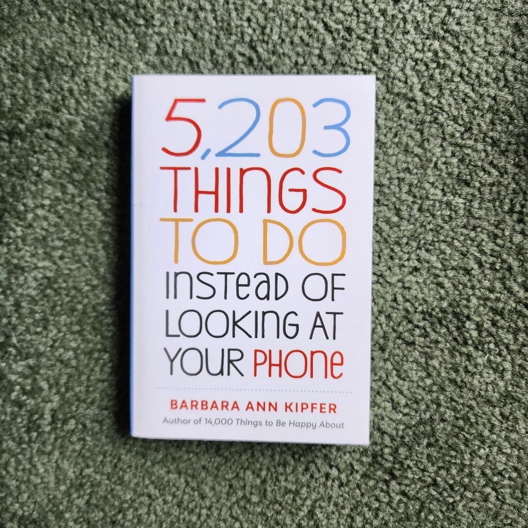 5,203 Things to Do Instead of Looking at Your Phone