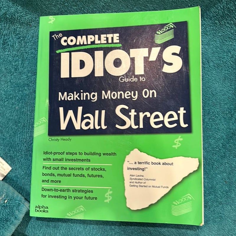 The Complete Idiot's Guide to Making Money on Wall Street