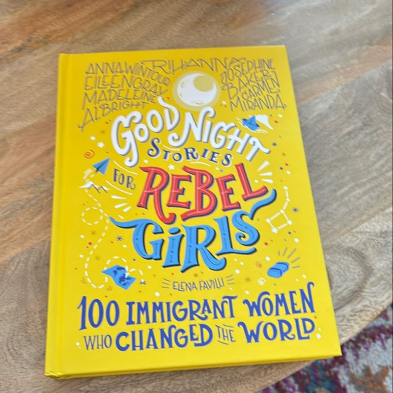 Good Night Stories for Rebel Girls: 100 Immigrant Women Who Changed the World