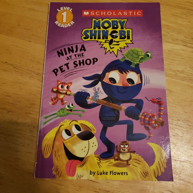 Ninja at the Pet Shop (Scholastic Reader, Level 1: Moby Shinobi)