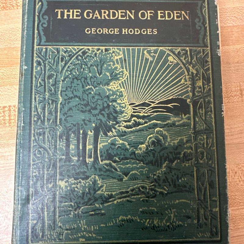 1909 The Garden of Eden by George Hodges The First 9 Books of the Old ...