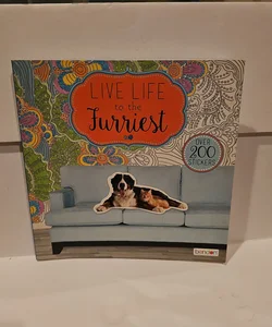 Live Life to the Furriest Coloring & Sticker Book