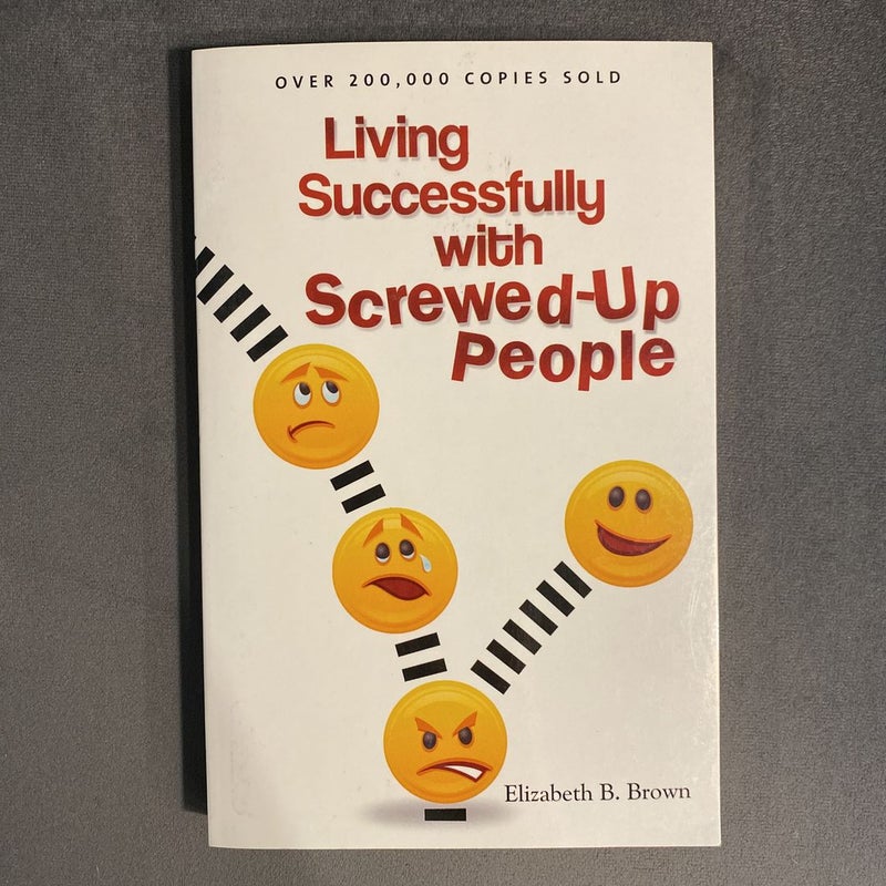 Living Successfully with Screwed-Up People