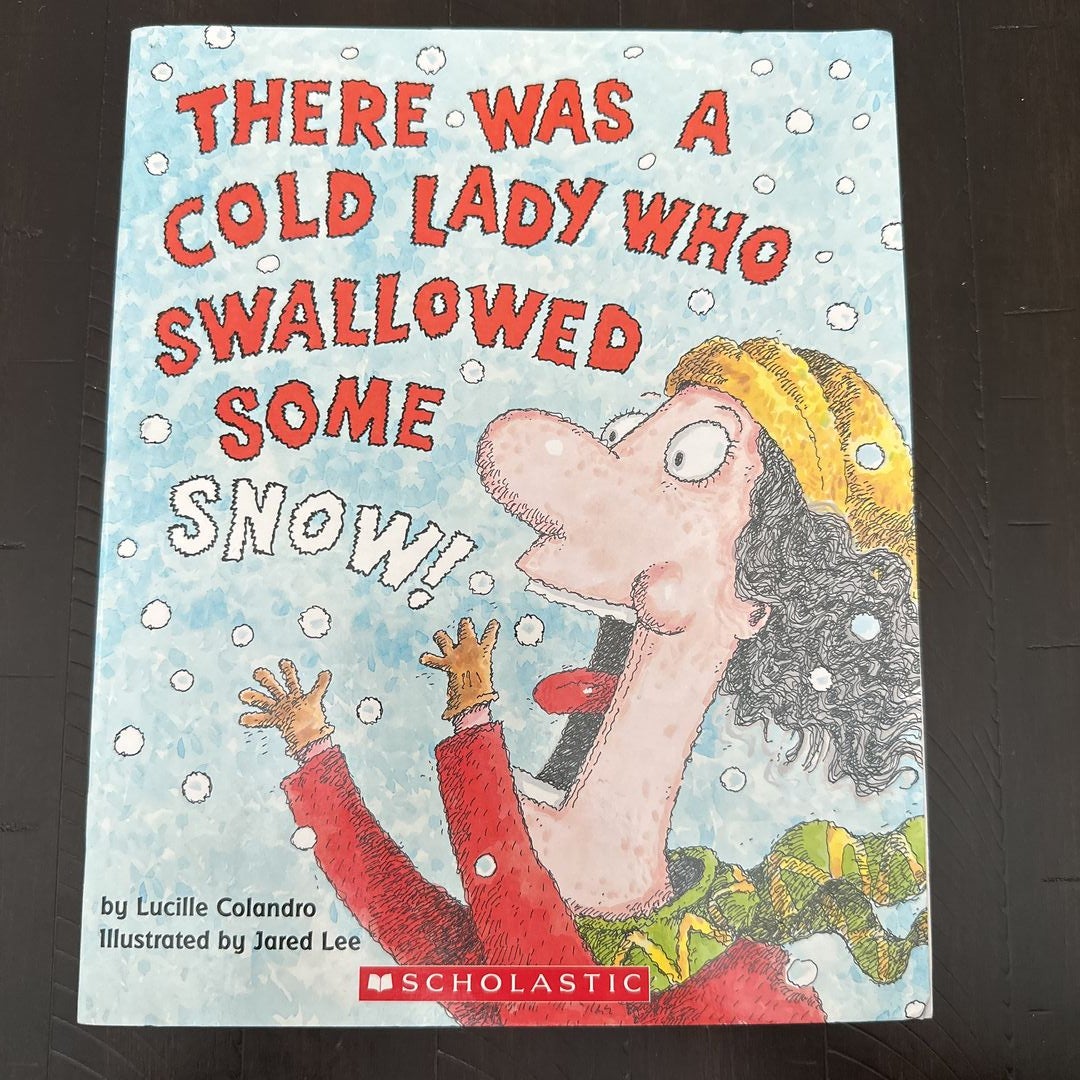 There Was a Cold Lady Who Swallowed Some Snow!