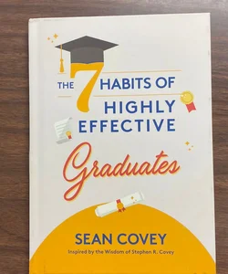The 7 Habits of Highly Effective Graduates