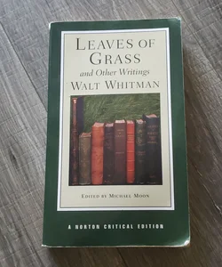 Leaves of Grass and Other Writings [Norton Critical Edition]