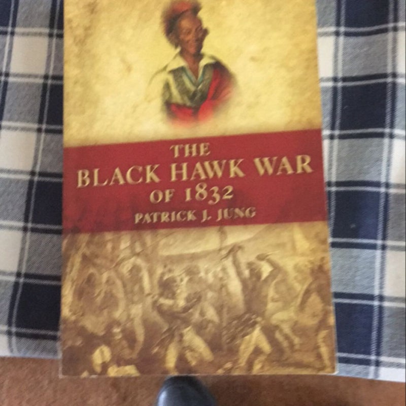 The Black Hawk War Of 1832