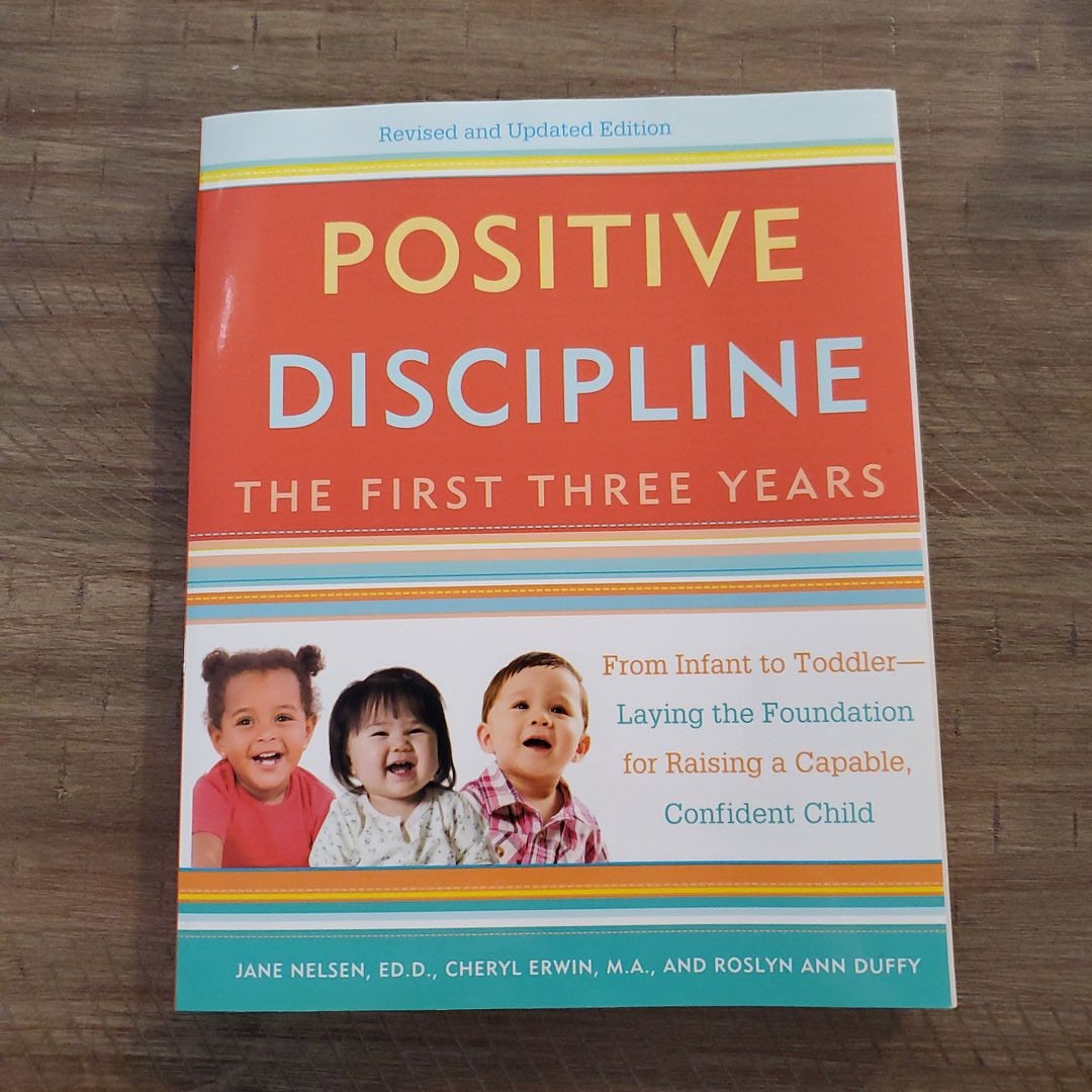 Positive Discipline: the First Three Years, Revised and Updated Edition