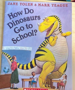 How Do Dinosaurs Go to School?