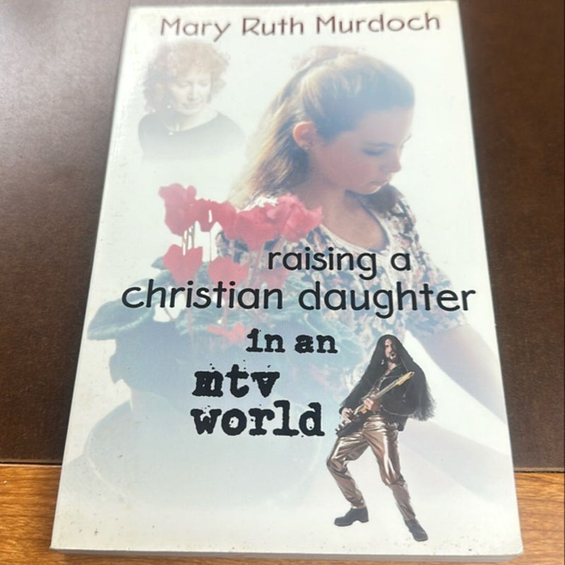 Raising a Christian Daughter in an MTV World
