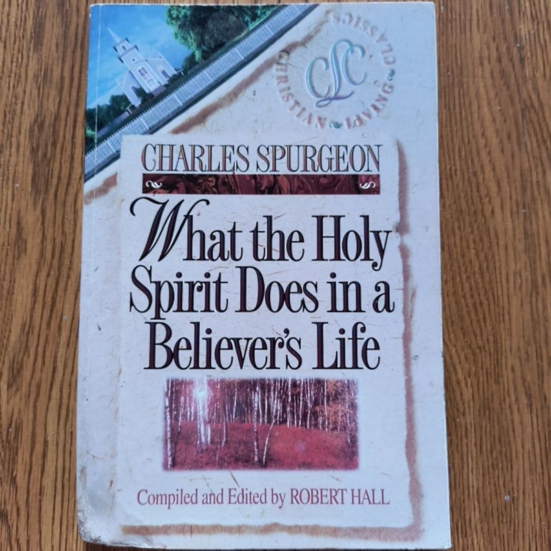 Believer's Life Series - What the Holy Spirit Does in a Believer's Life