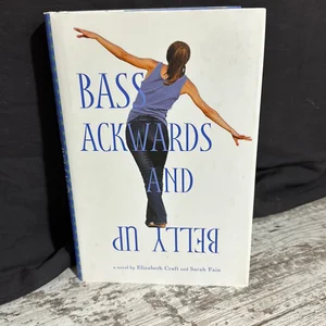 Bass Ackwards and Belly Up