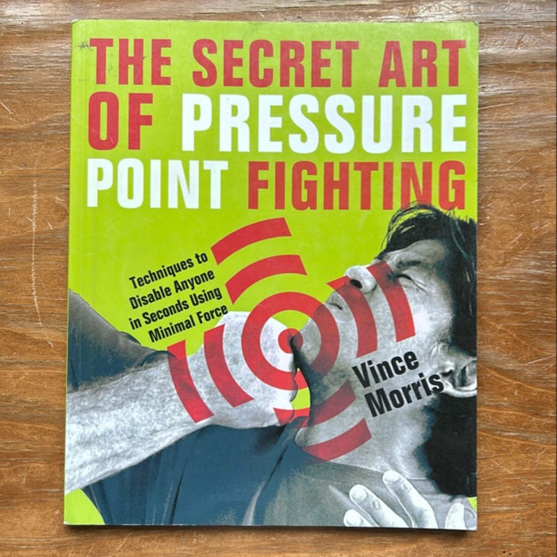 The Secret Art of Pressure Point Fighting