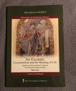 No Excuses: Exestentialism and the Meaning of Life