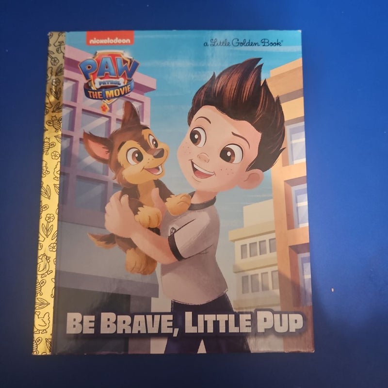 PAW Patrol: the Movie: Be Brave, Little Pup (PAW Patrol)