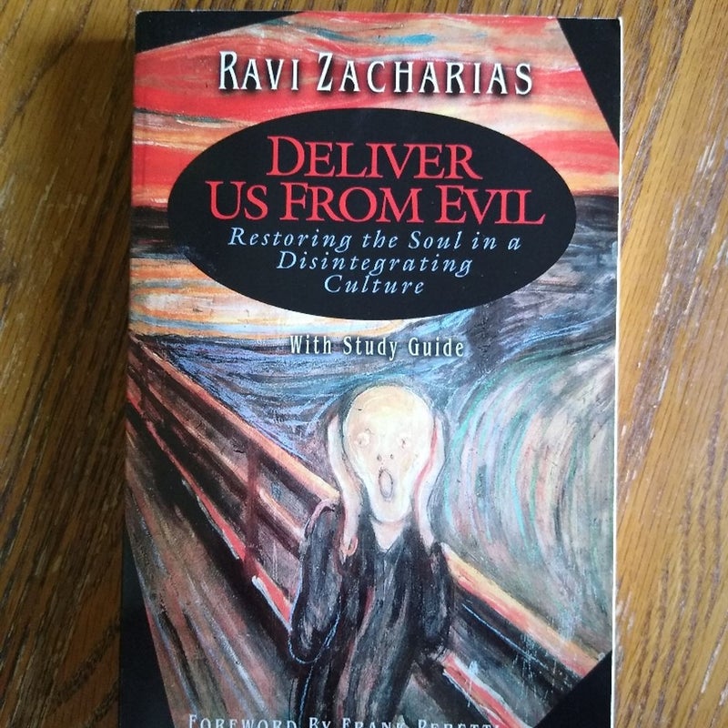 Deliver Us from Evil: Restoring the Soul in a Disintergrating Culture