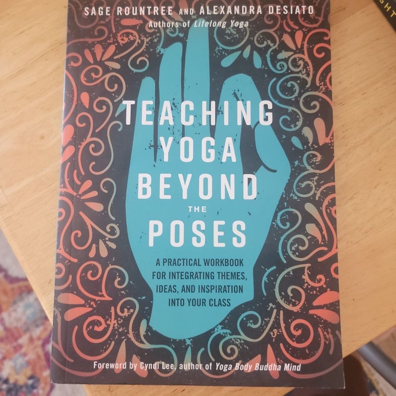 Teaching Yoga Beyond the Poses