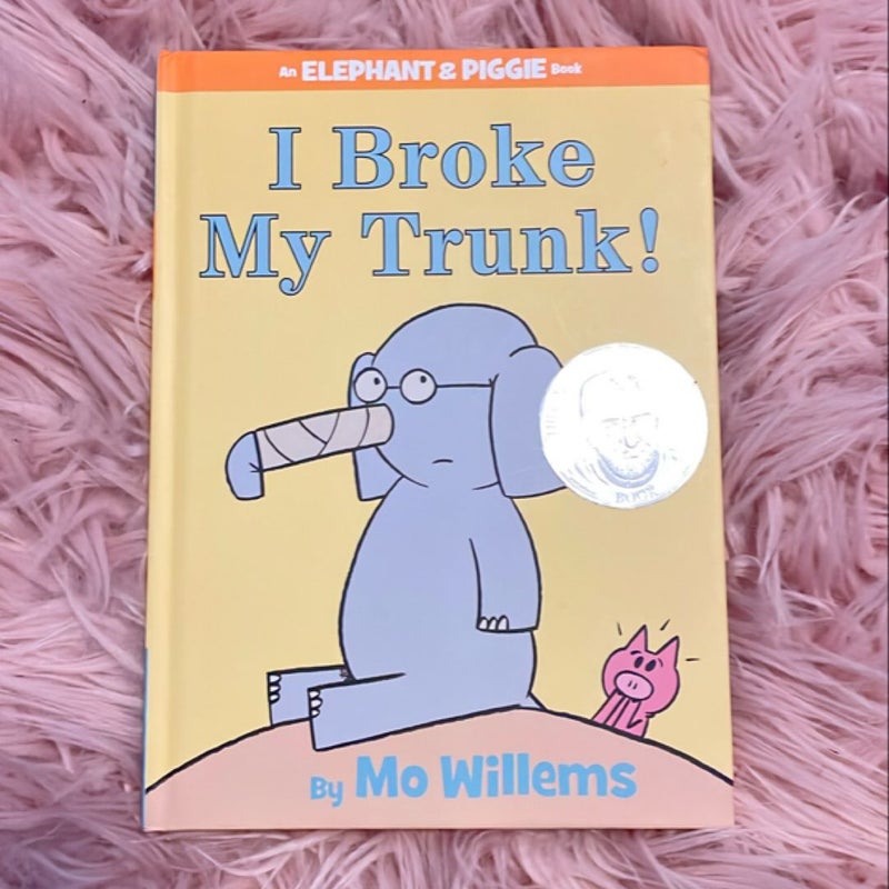 I Broke My Trunk! (an Elephant and Piggie Book)