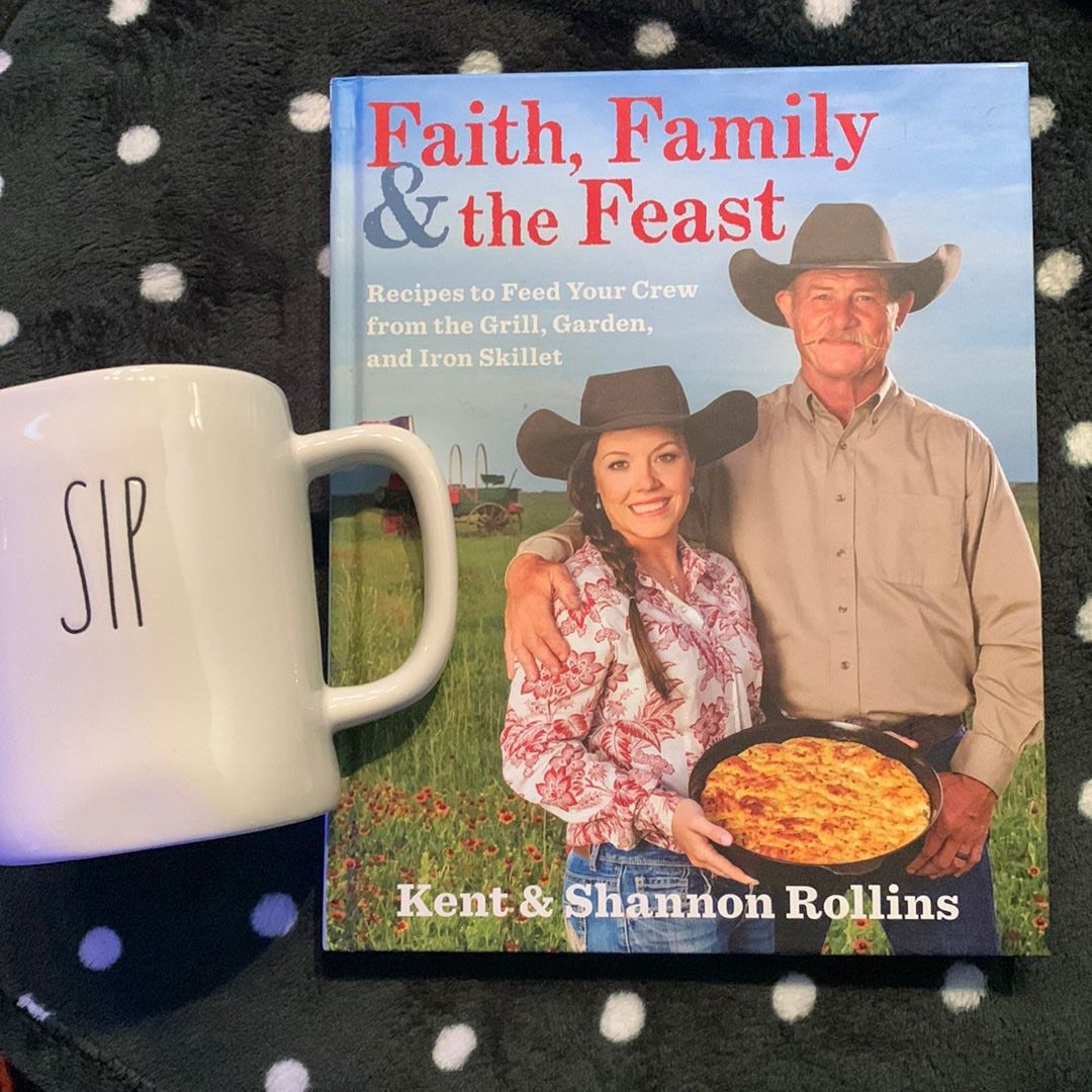 Faith, Family and the Feast Cookbook - SHOP - Kent Rollins