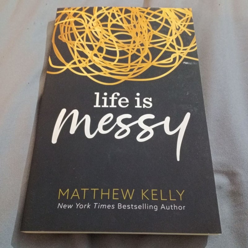 Life Is Messy