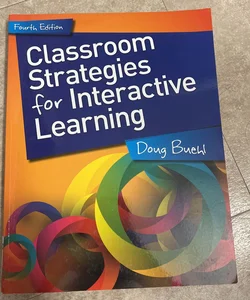 Classroom Strategies for Interactive Learning, 4th Edition