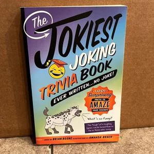 The Jokiest Joking Trivia Book Ever Written ... No Joke!