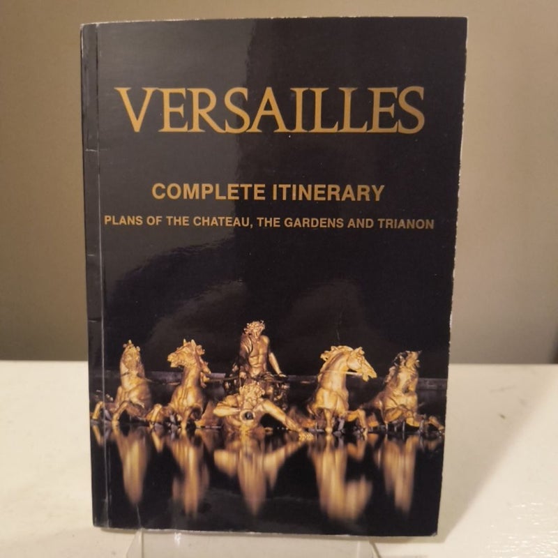 Versailles: Complete Itinerary